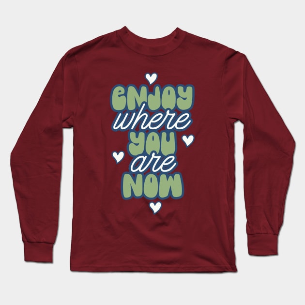 Enjoy Where You Are Hearts Long Sleeve T-Shirt by Miozoto_Design